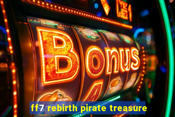 ff7 rebirth pirate treasure